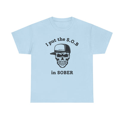 I Put the S.O.B. in Sober  T-Shirt