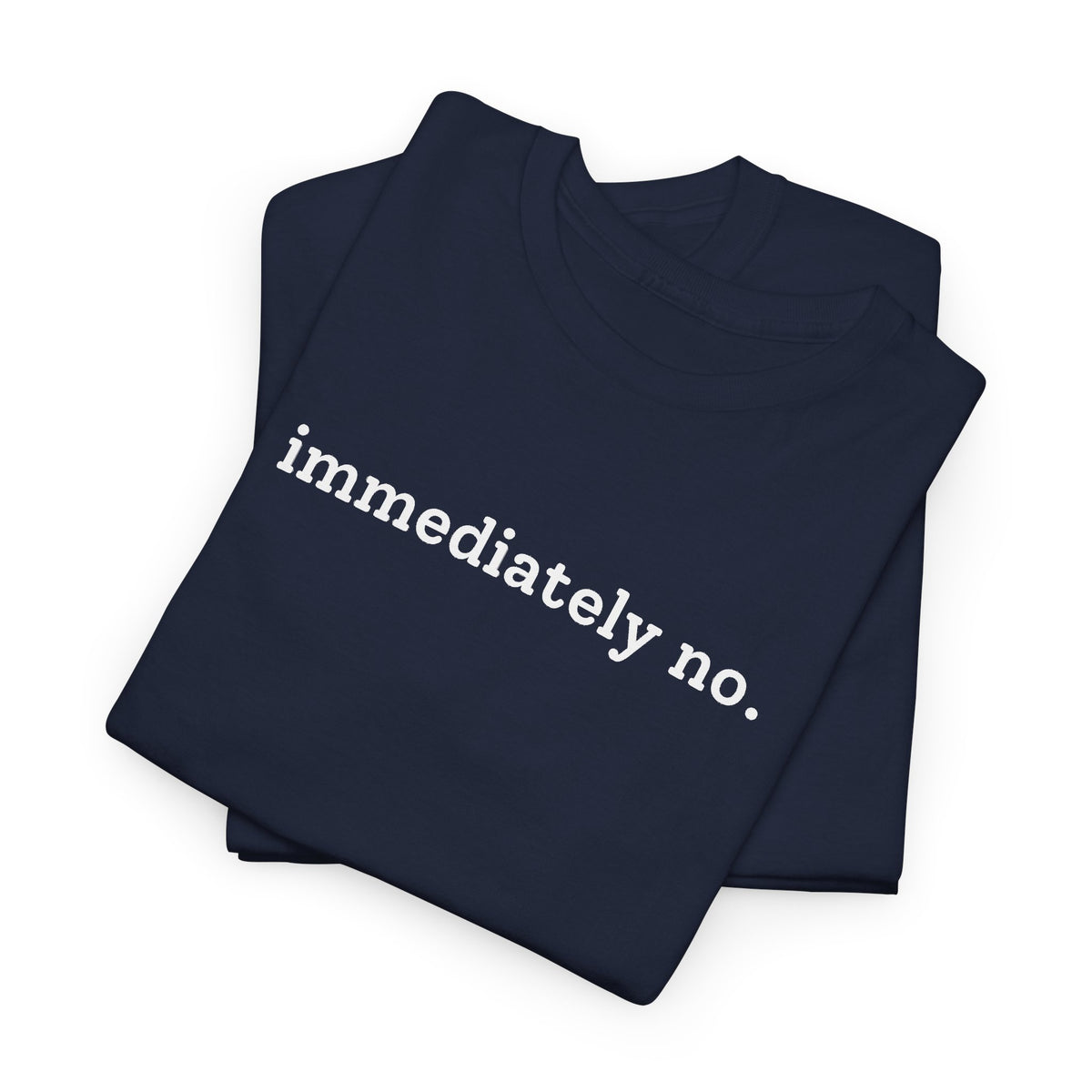 immediately no. T-shirt