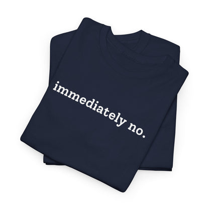 immediately no. T-shirt