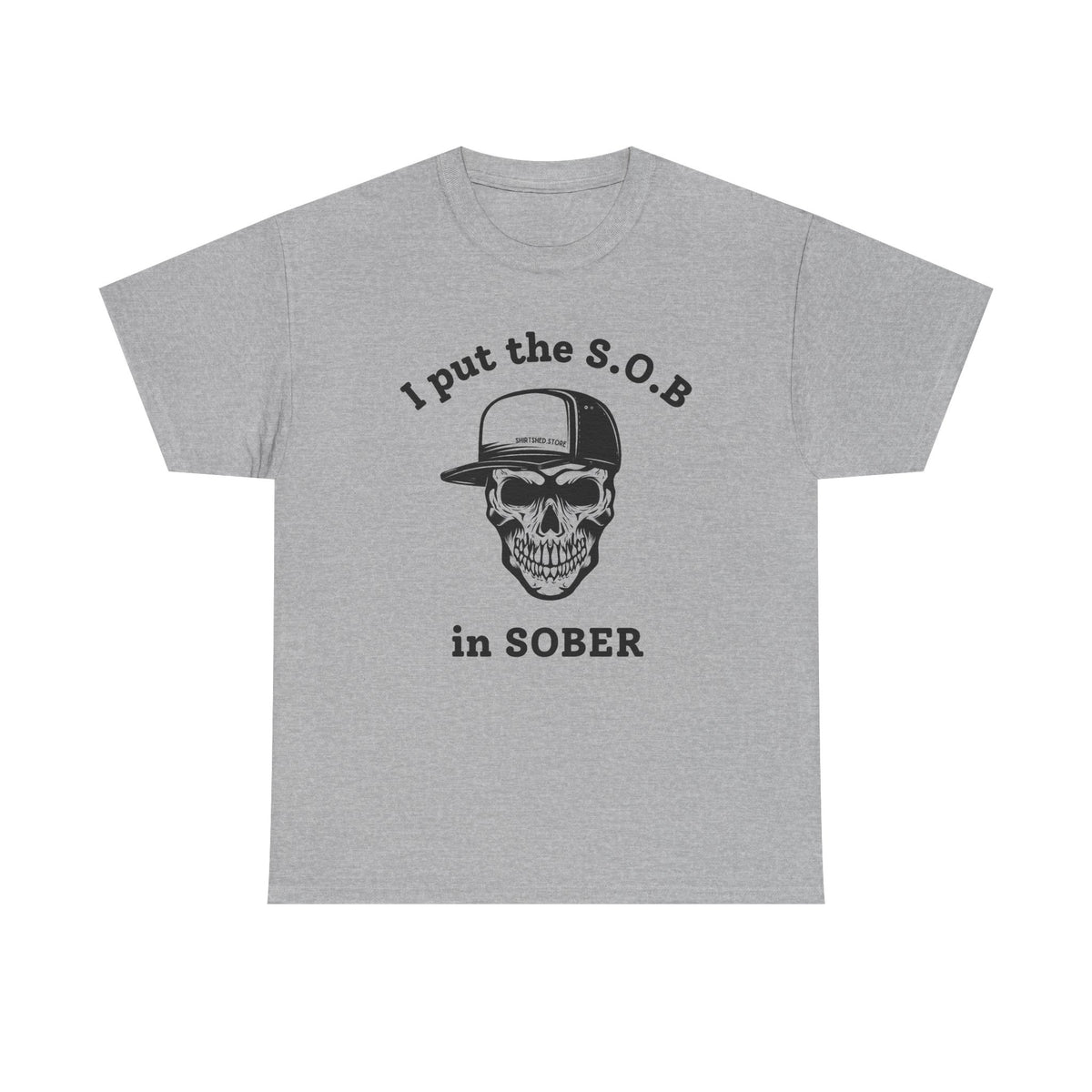 I Put the S.O.B. in Sober  T-Shirt