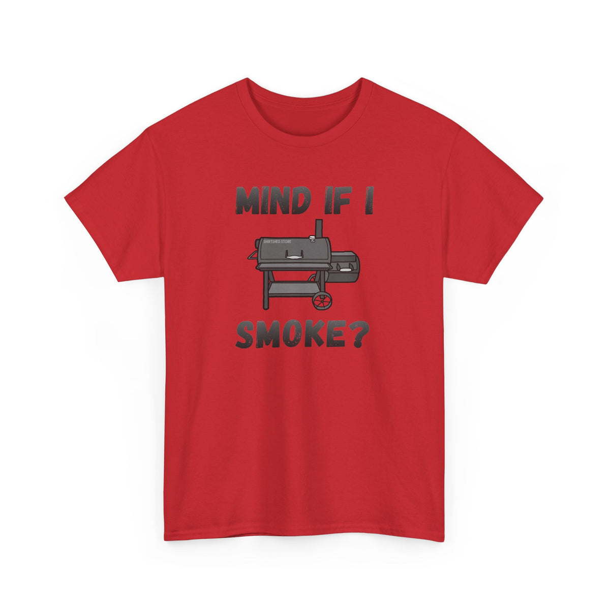 Grill T-Shirt — "Mind If I Smoke?" BBQ Smoker Tee for Grill Masters