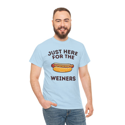 Just Here For The Weiners  T-Shirt