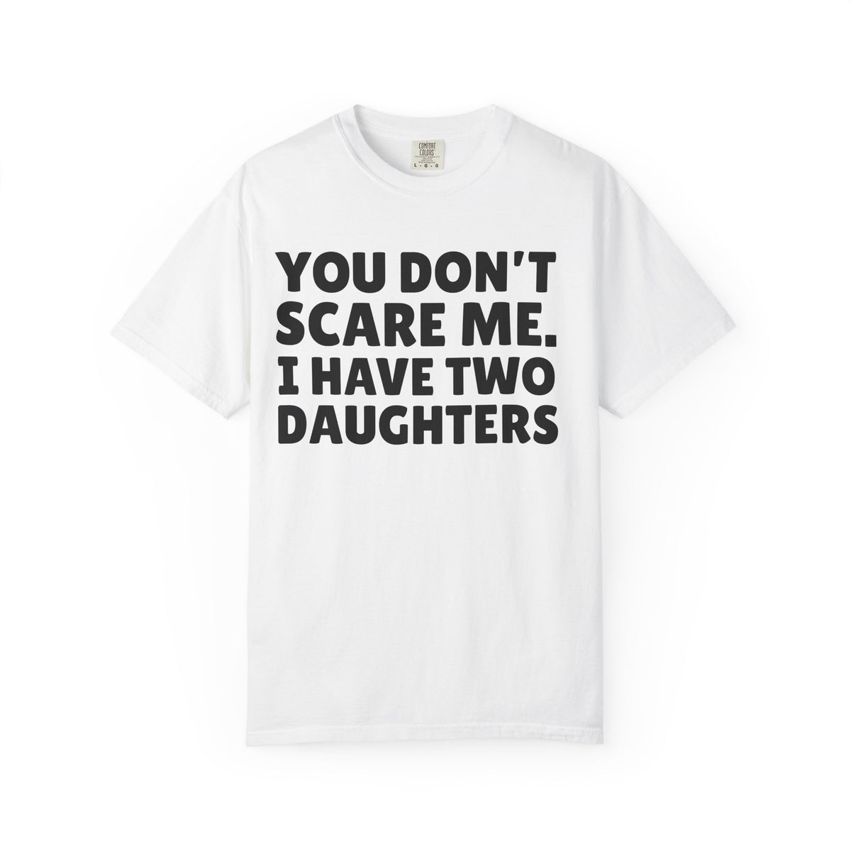 You Don’t Scare Me, I Have Two Daughters