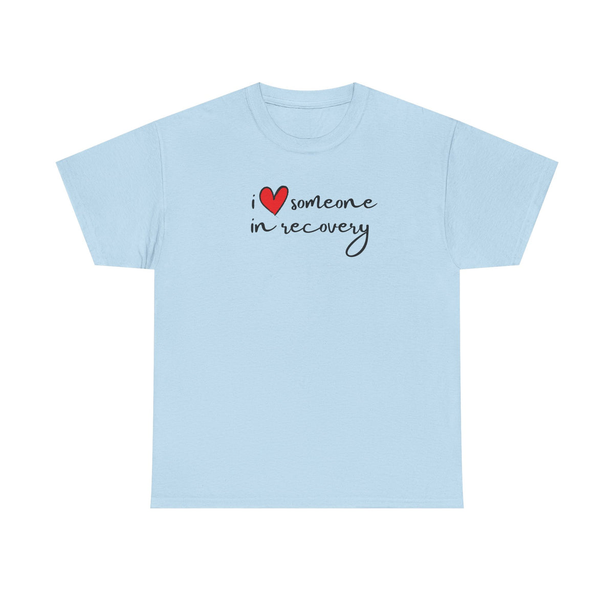 I ❤️ someone in recovery T-Shirt Red heart