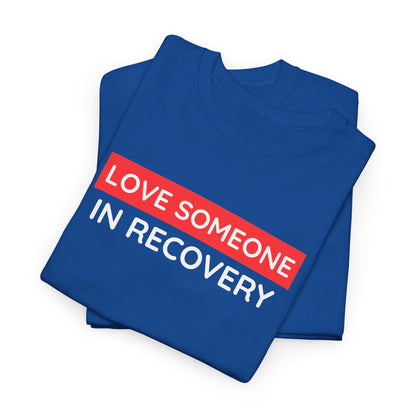 Love Someone In Recovery T‑Shirt