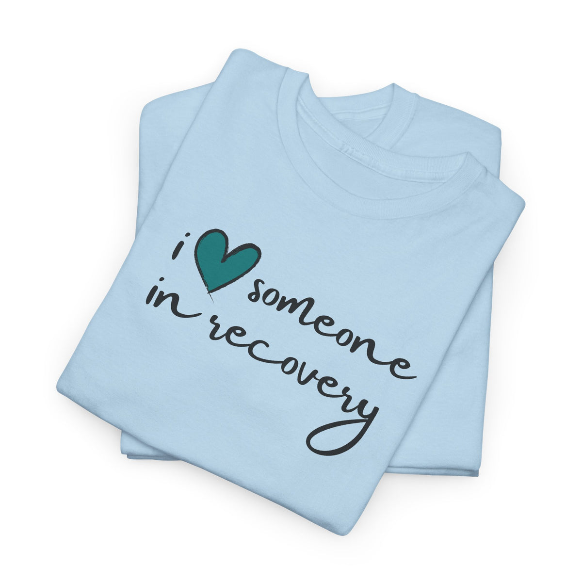I ❤️ Someone in Recovery T-Shirt - Turquoise heart