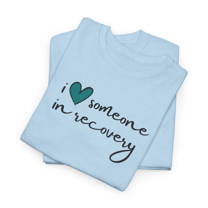 I ❤️ Someone in Recovery T-Shirt - Turquoise heart