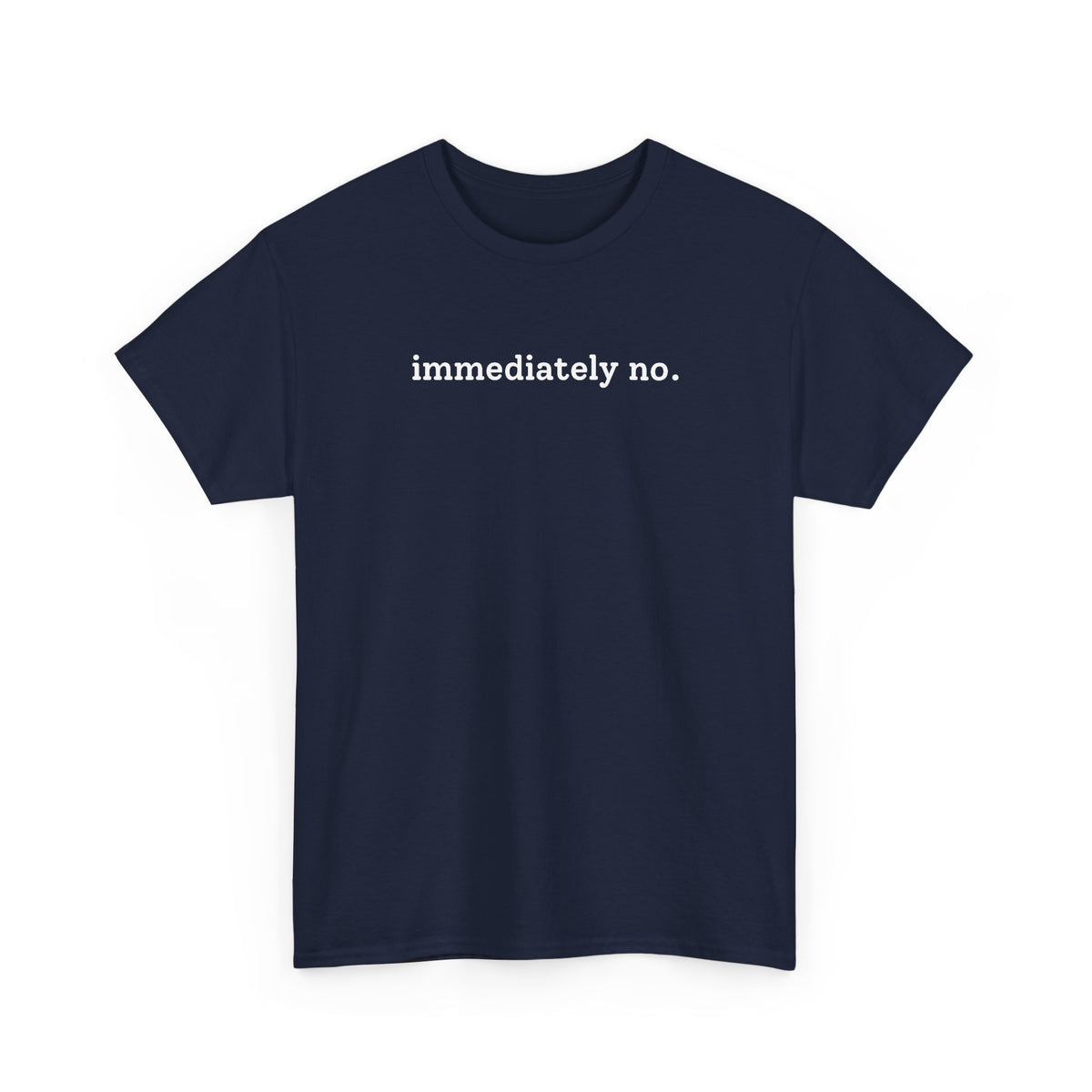 immediately no. T-shirt