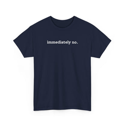 immediately no. T-shirt