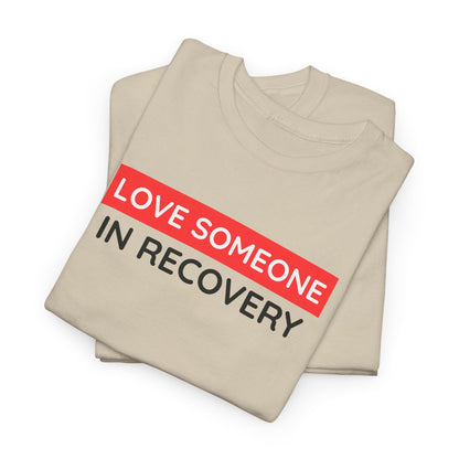 Love Someone In Recovery T‑Shirt