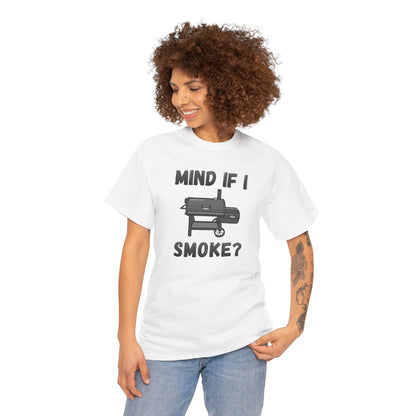 Grill T-Shirt — "Mind If I Smoke?" BBQ Smoker Tee for Grill Masters