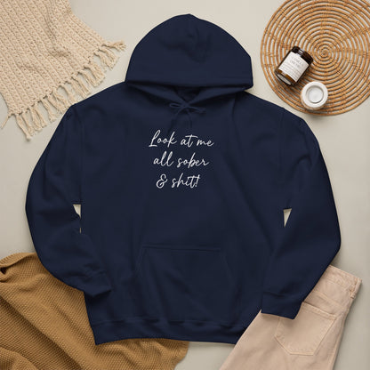 Look at me all sober & shit" Hoodie
