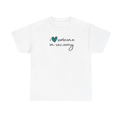 I ❤️ Someone in Recovery T-Shirt - Turquoise heart