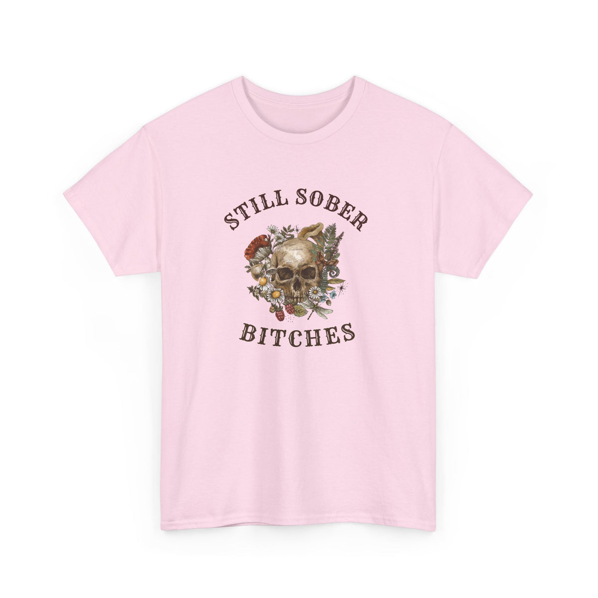 Still Sober, Bitches T-shirt
