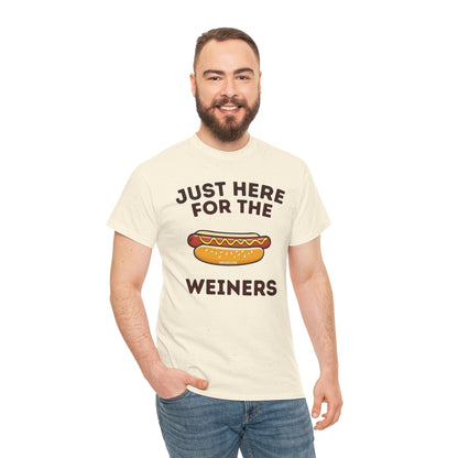 Just Here For The Weiners  T-Shirt