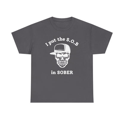 I Put the S.O.B. in Sober  T-Shirt