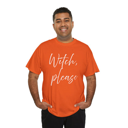 Witch, Please T-Shirt