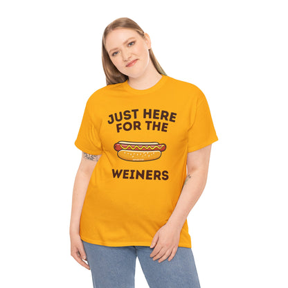 Just Here For The Weiners  T-Shirt
