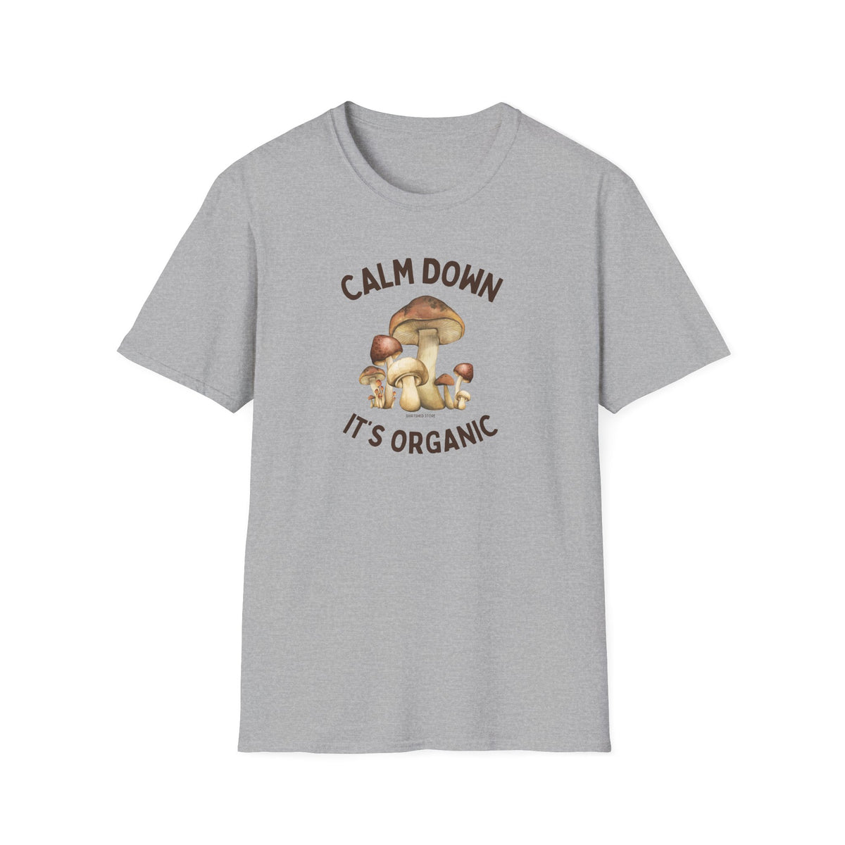Calm Down It’s Organic Mushroom T-Shirt