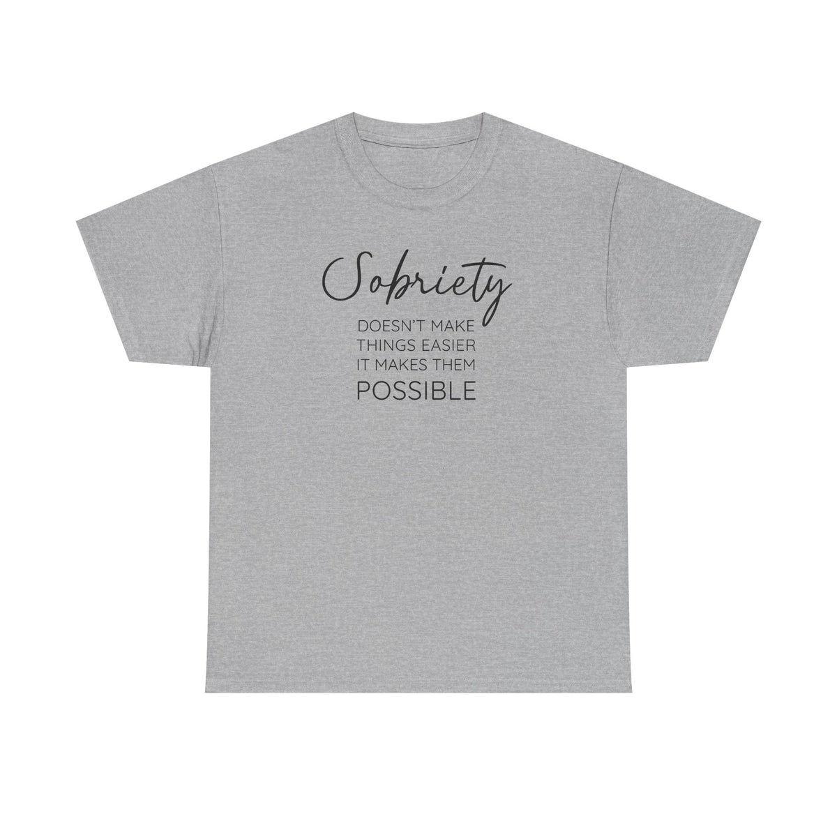 Sobriety doesn't make things easier it makes them possible