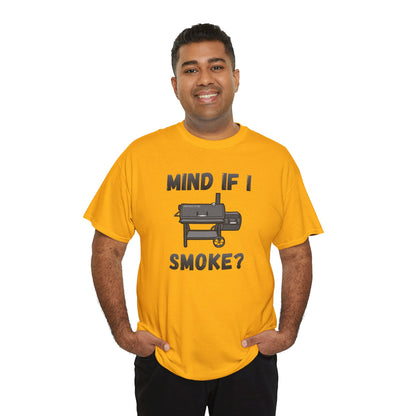 Grill T-Shirt — "Mind If I Smoke?" BBQ Smoker Tee for Grill Masters