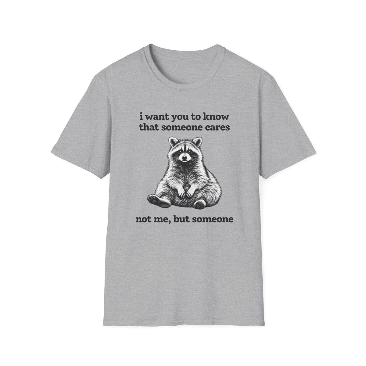 Someone Cares... Just Not Me T-Shirt