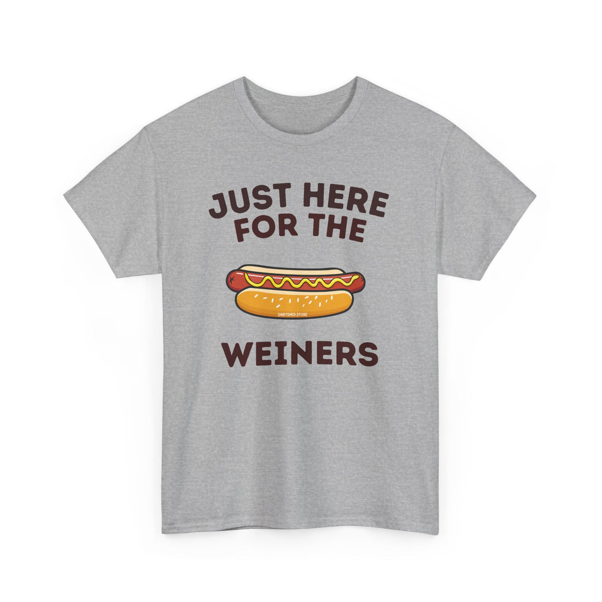 Just Here For The Weiners  T-Shirt