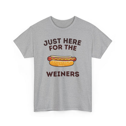 Just Here For The Weiners  T-Shirt