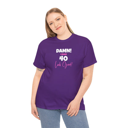 Damn! I make 40 Look Good!