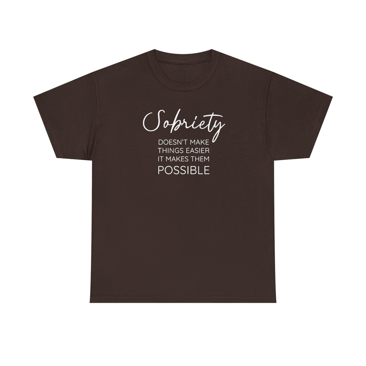 Sobriety doesn't make things easier it makes them possible