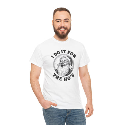 I Do It for the Ho's  T-Shirt