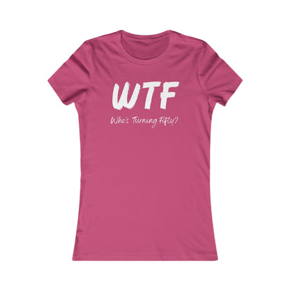 WTF Who's Turning Fifty?! T-Shirt