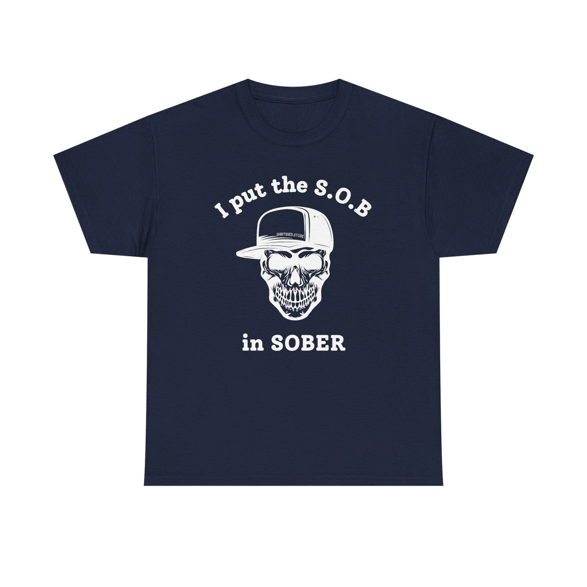 I Put the S.O.B. in Sober  T-Shirt
