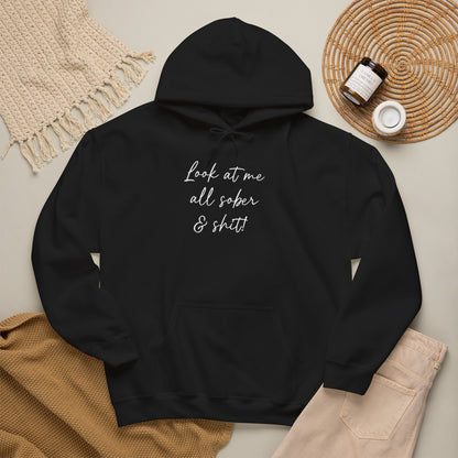 Look at me all sober & shit" Hoodie
