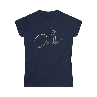 Hey Darlin'  Women's T-Shirt