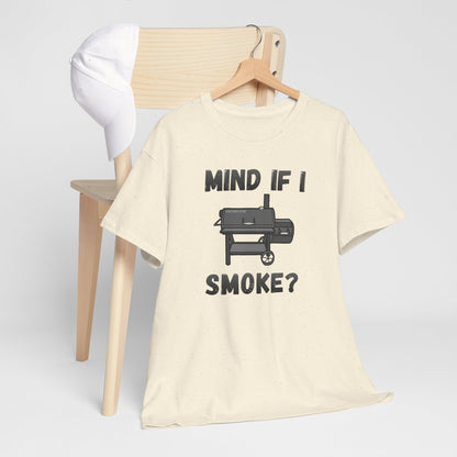 Grill T-Shirt — "Mind If I Smoke?" BBQ Smoker Tee for Grill Masters
