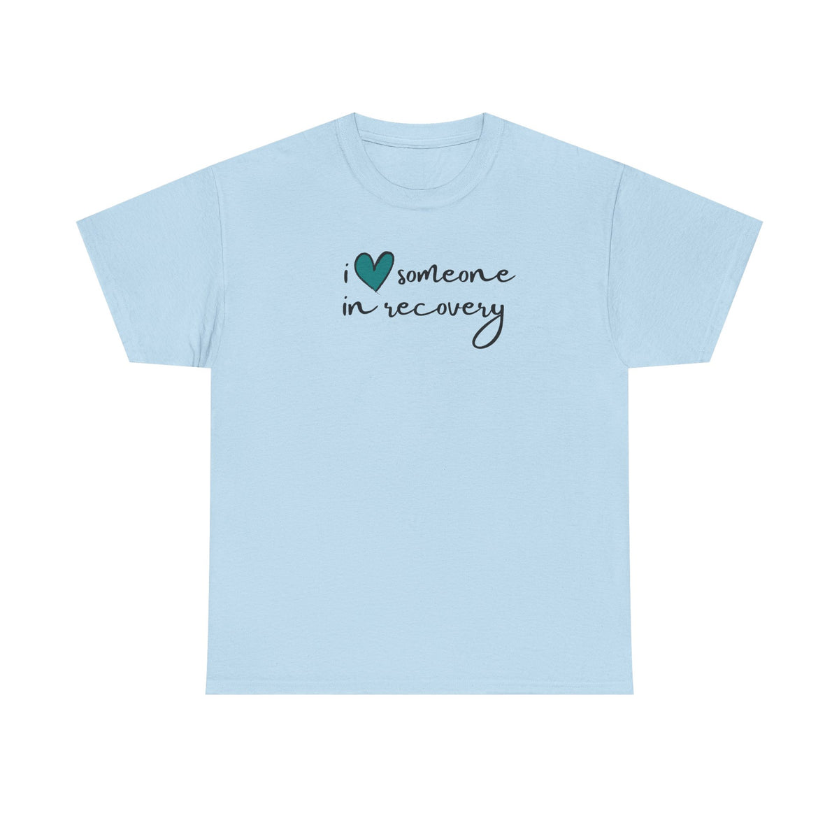 I ❤️ Someone in Recovery T-Shirt - Turquoise heart