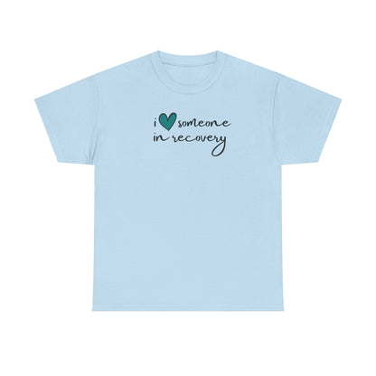 I ❤️ Someone in Recovery T-Shirt - Turquoise heart