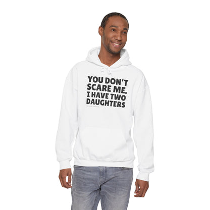 You Don't Scare Me, I Have Two Daughters Hoodie