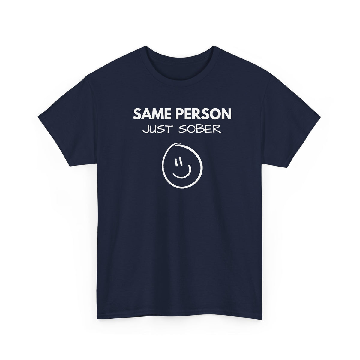 Same Person Just Sober T-Shirt — Recovery Sobriety Tee with Smiley Design