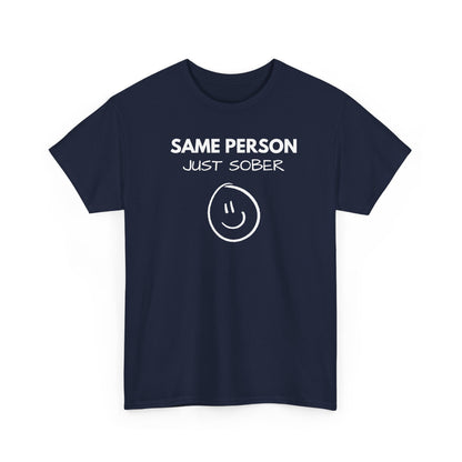 Same Person Just Sober T-Shirt — Recovery Sobriety Tee with Smiley Design
