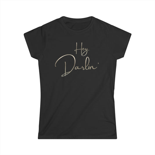 Hey Darlin'  Women's T-Shirt