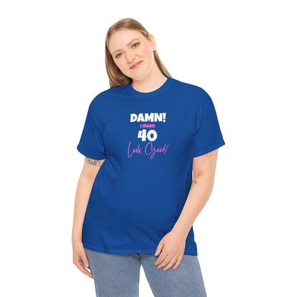 Damn! I make 40 Look Good!