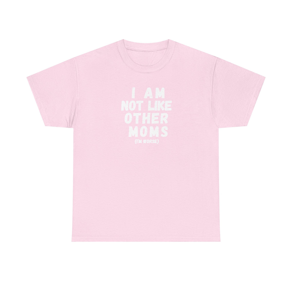 I Am Not Like Other Moms T-Shirt
