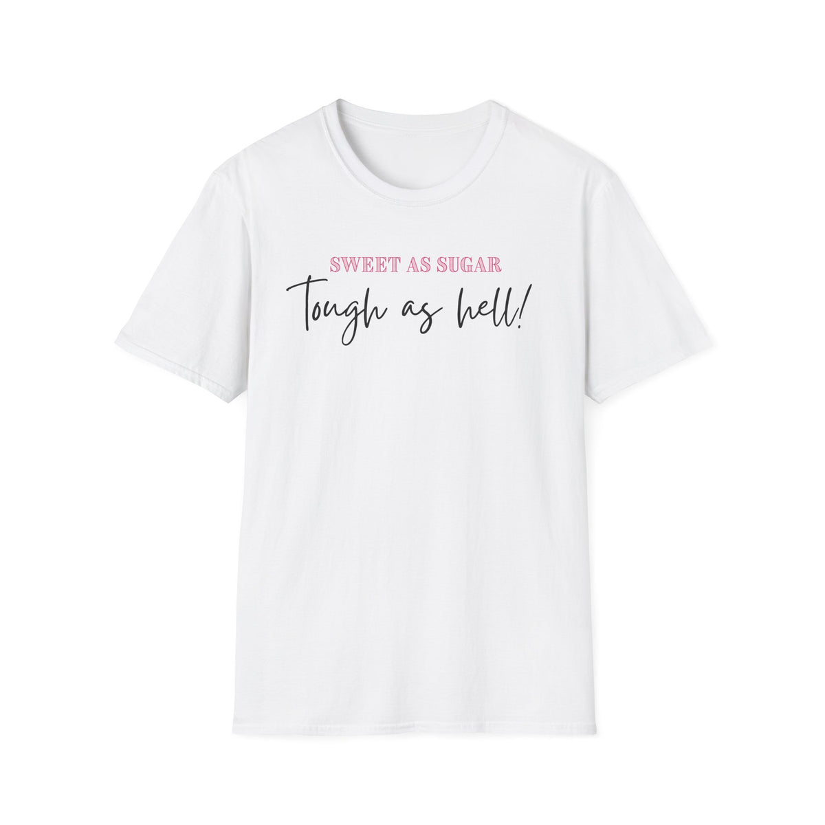 Sweet as Sugar, Tough as Hell T-Shirt