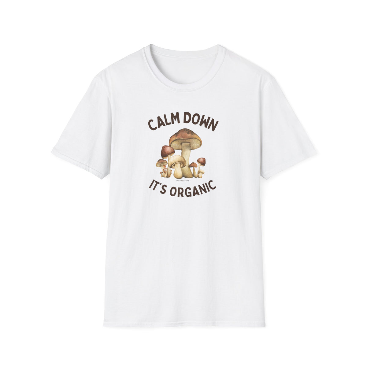 Calm Down It’s Organic Mushroom T-Shirt