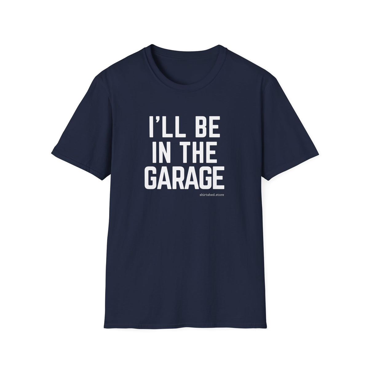 I’ll Be in the Garage T-shirt