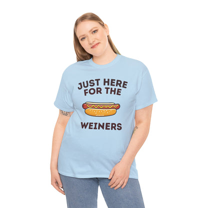Just Here For The Weiners  T-Shirt