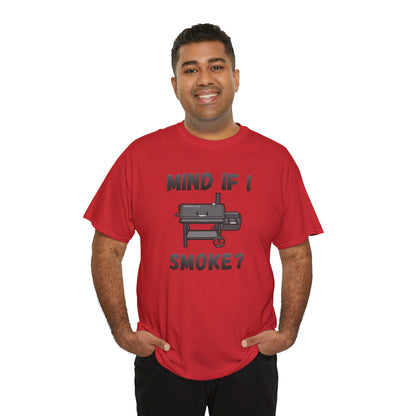 Grill T-Shirt — "Mind If I Smoke?" BBQ Smoker Tee for Grill Masters