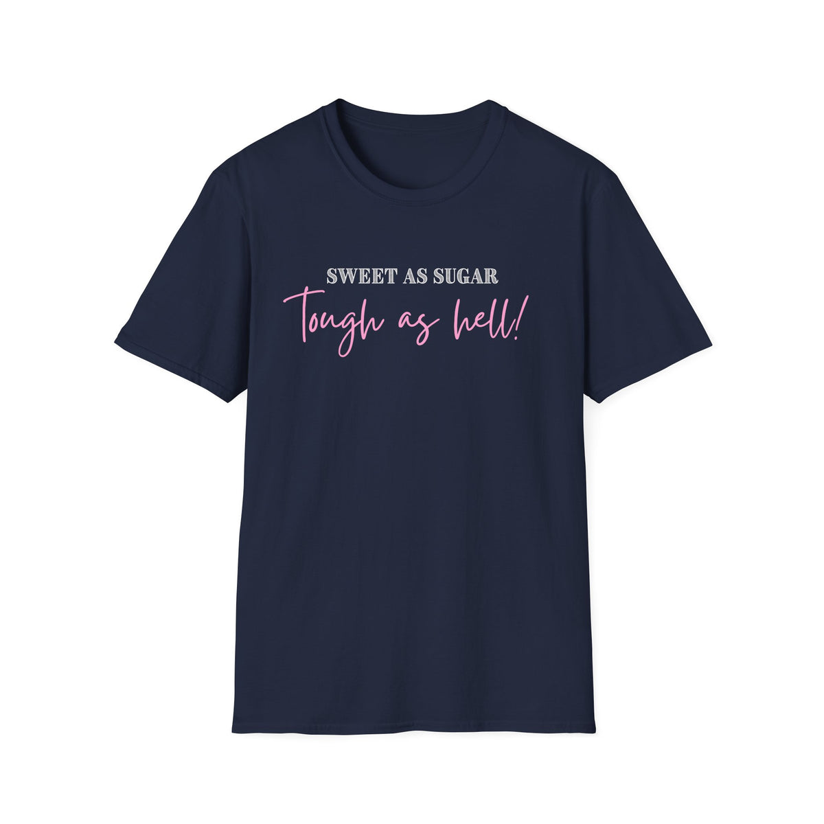 Sweet as Sugar, Tough as Hell T-Shirt